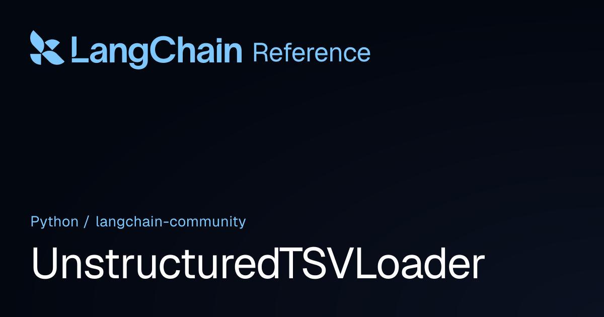 UnstructuredTSVLoader | langchain_community | LangChain Reference