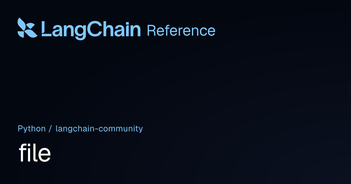 file | langchain_community | LangChain Reference