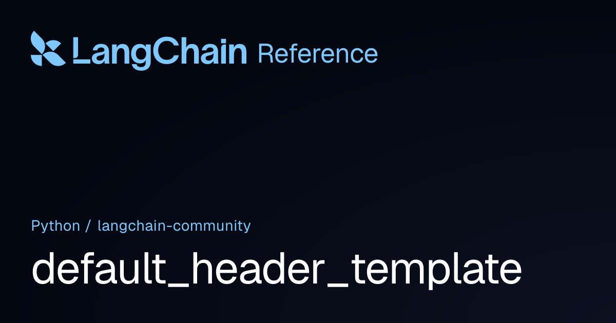 default_header_template | langchain_community | LangChain Reference