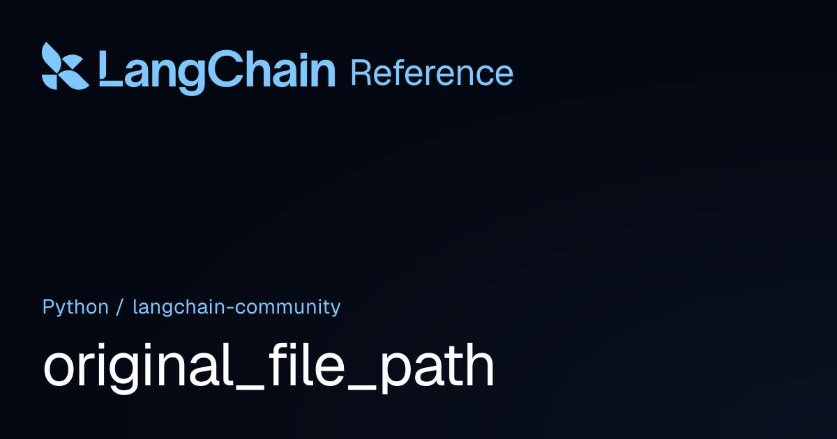 original_file_path | langchain_community | LangChain Reference