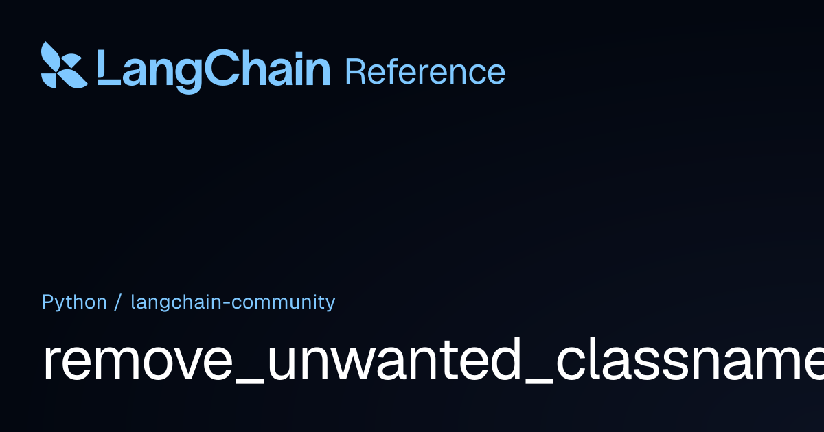 remove_unwanted_classnames | langchain_community | LangChain Reference