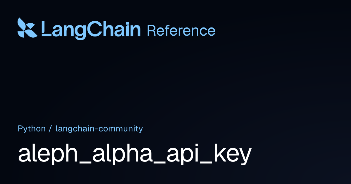 aleph_alpha_api_key | langchain_community | LangChain Reference