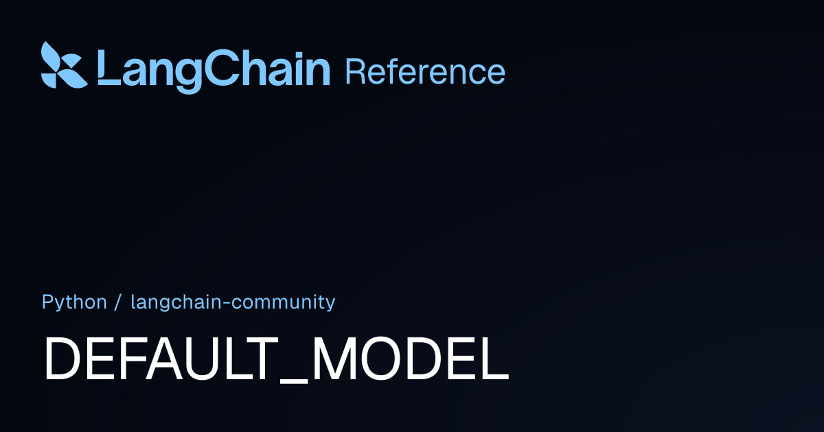 DEFAULT_MODEL | langchain_community | LangChain Reference