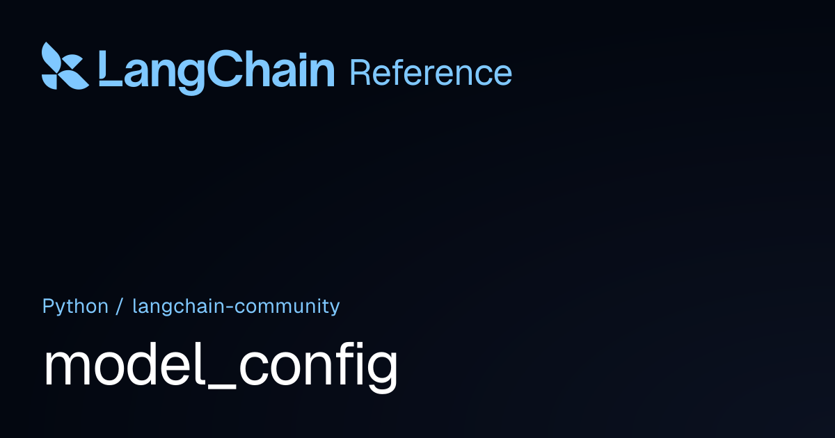model_config | langchain_community | LangChain Reference