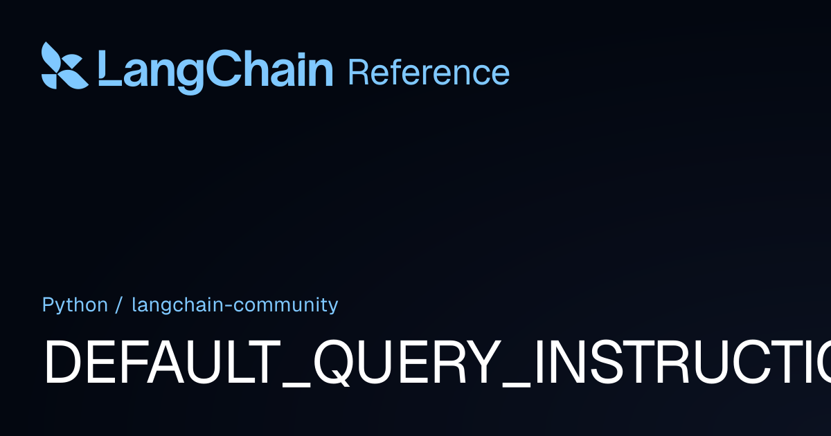 DEFAULT_QUERY_INSTRUCTION | langchain_community | LangChain Reference
