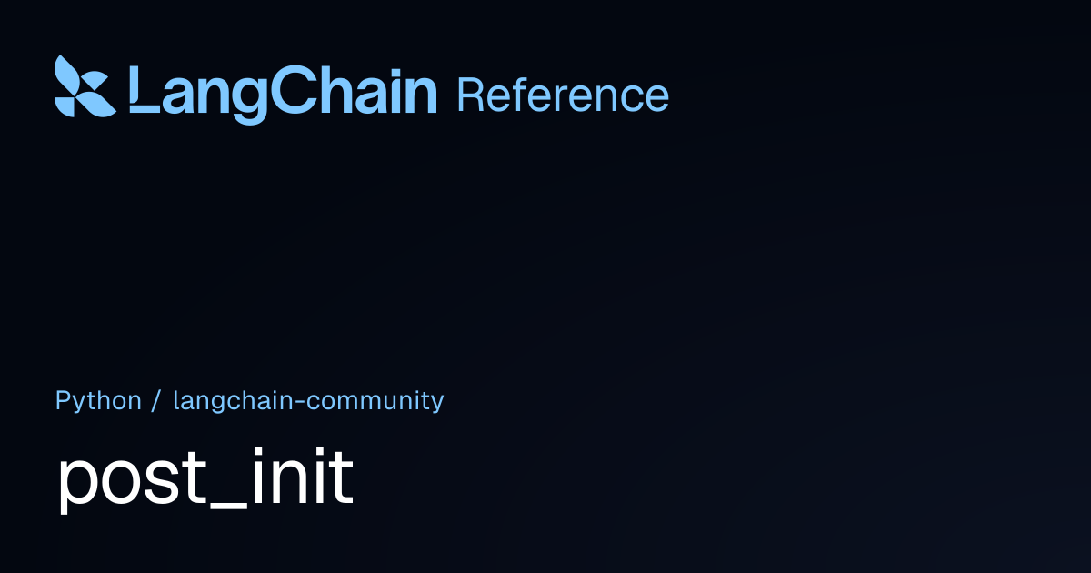 post_init | langchain_community | LangChain Reference