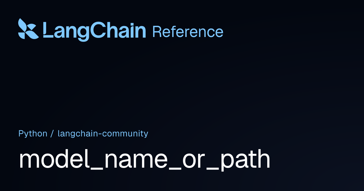 model_name_or_path | langchain_community | LangChain Reference