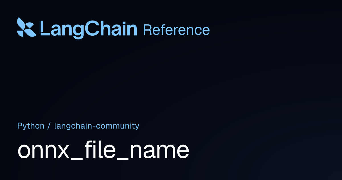 onnx_file_name | langchain_community | LangChain Reference