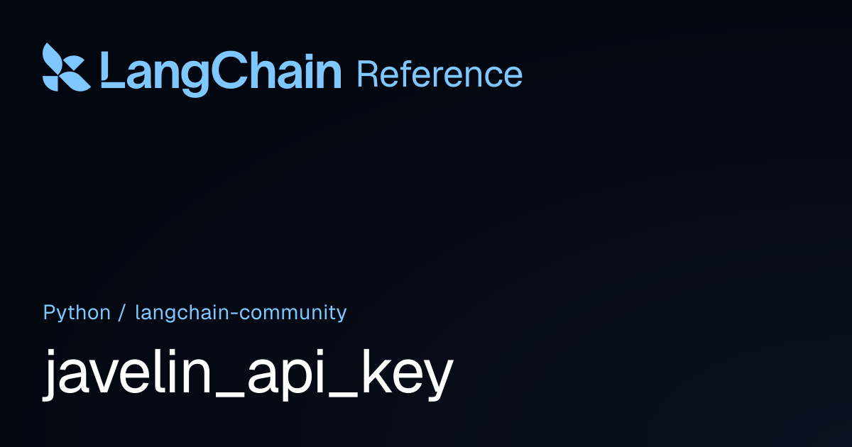 javelin_api_key | langchain_community | LangChain Reference
