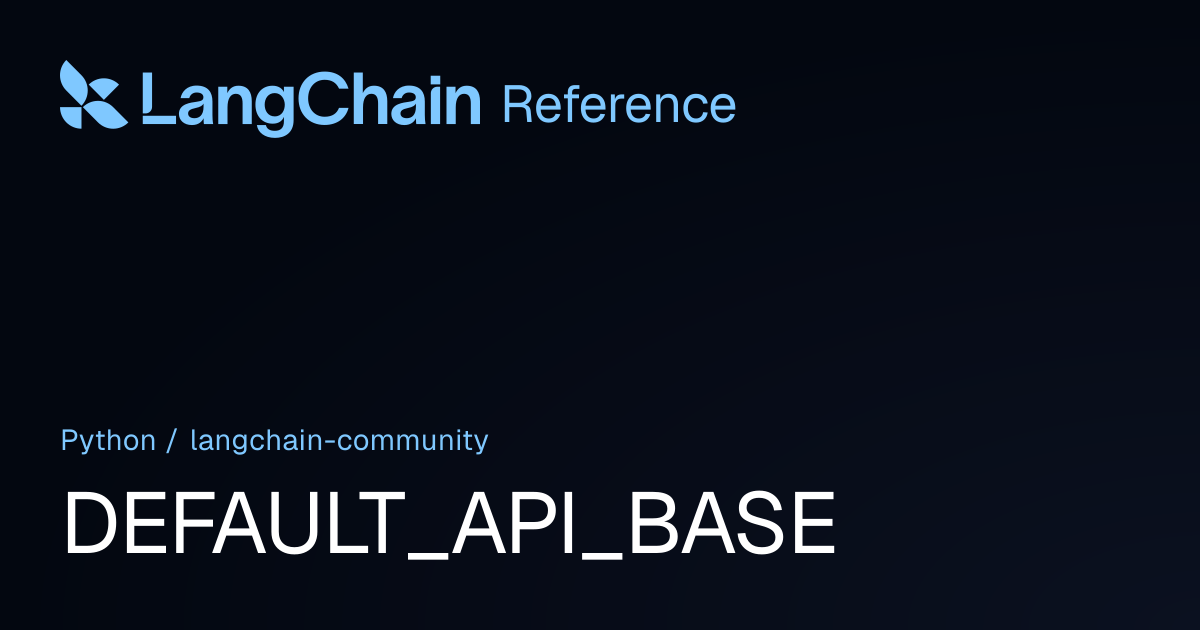 DEFAULT_API_BASE | langchain_community | LangChain Reference
