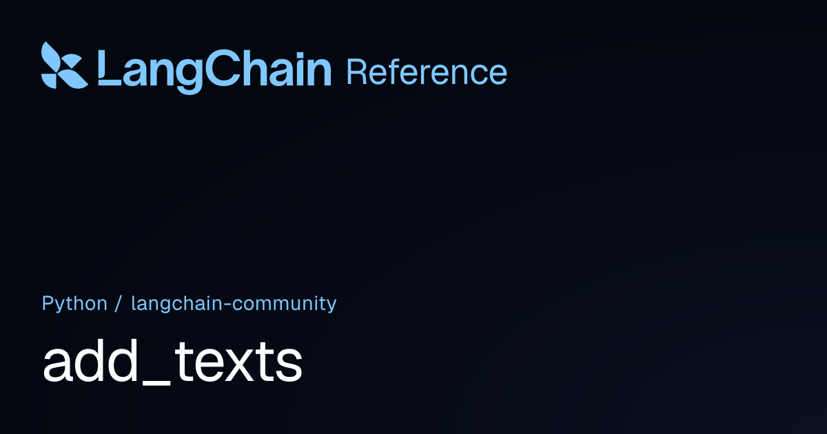 add_texts | langchain_community | LangChain Reference