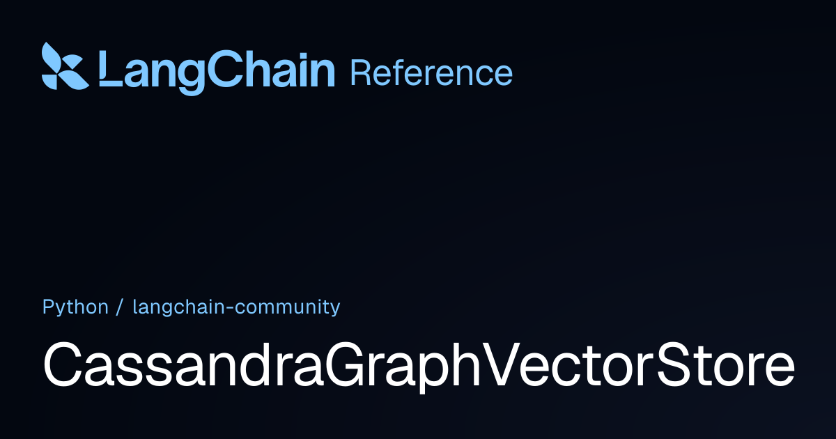 CassandraGraphVectorStore | langchain_community | LangChain Reference