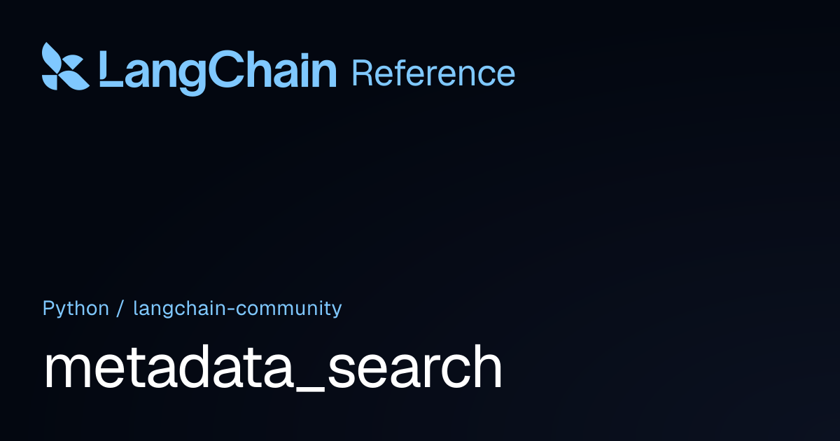 metadata_search | langchain_community | LangChain Reference