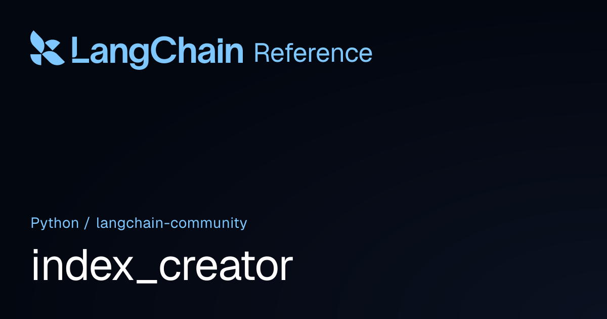 index_creator | langchain_community | LangChain Reference
