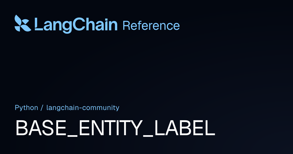 BASE_ENTITY_LABEL | langchain_community | LangChain Reference