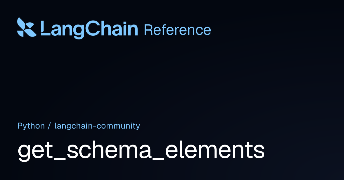 get_schema_elements | langchain_community | LangChain Reference