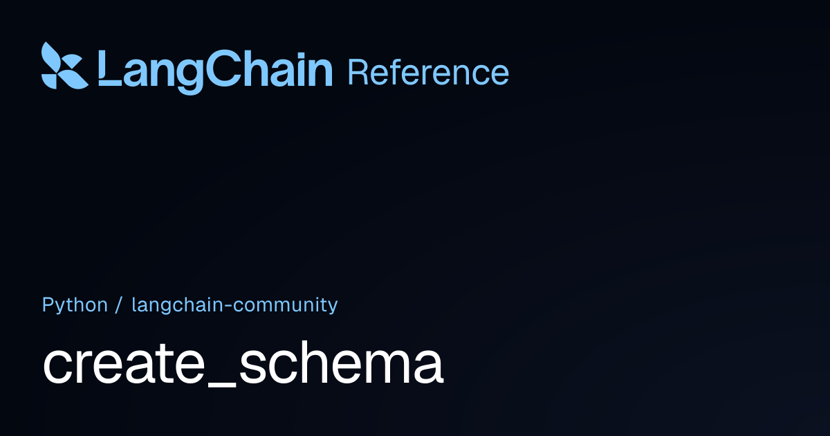 create_schema | langchain_community | LangChain Reference