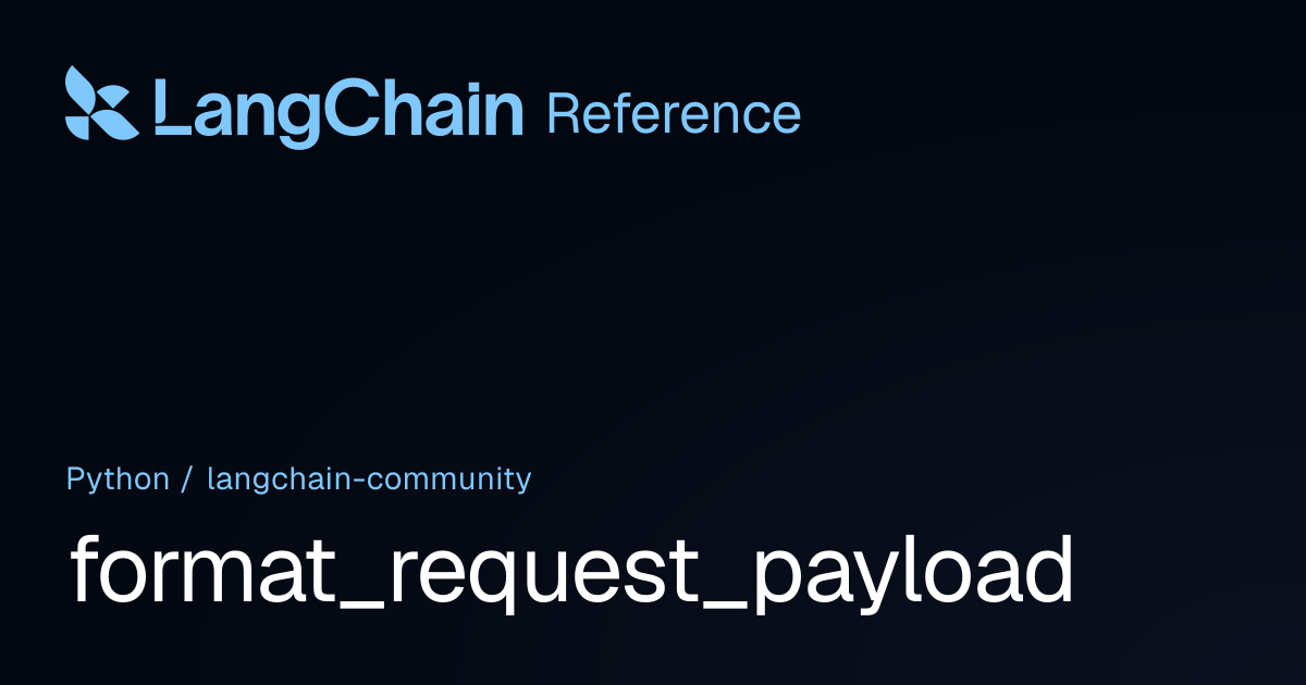 format_request_payload | langchain_community | LangChain Reference