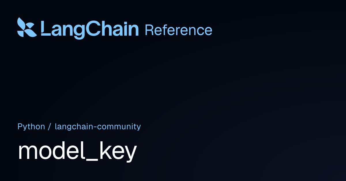 model_key | langchain_community | LangChain Reference