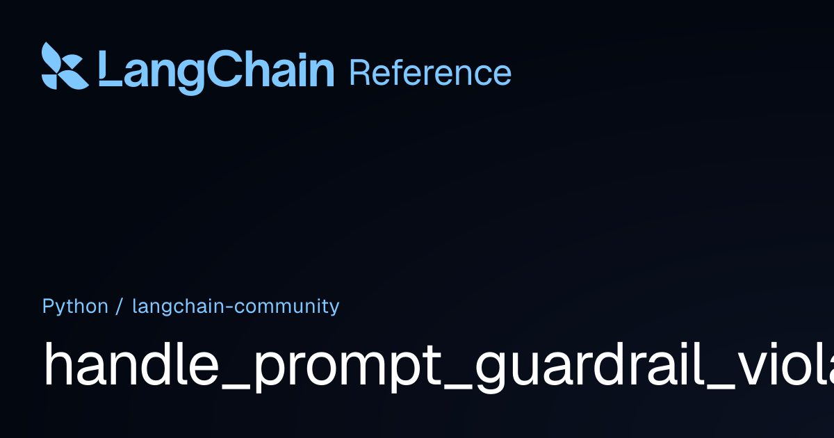 handle_prompt_guardrail_violation | langchain_community | LangChain ...