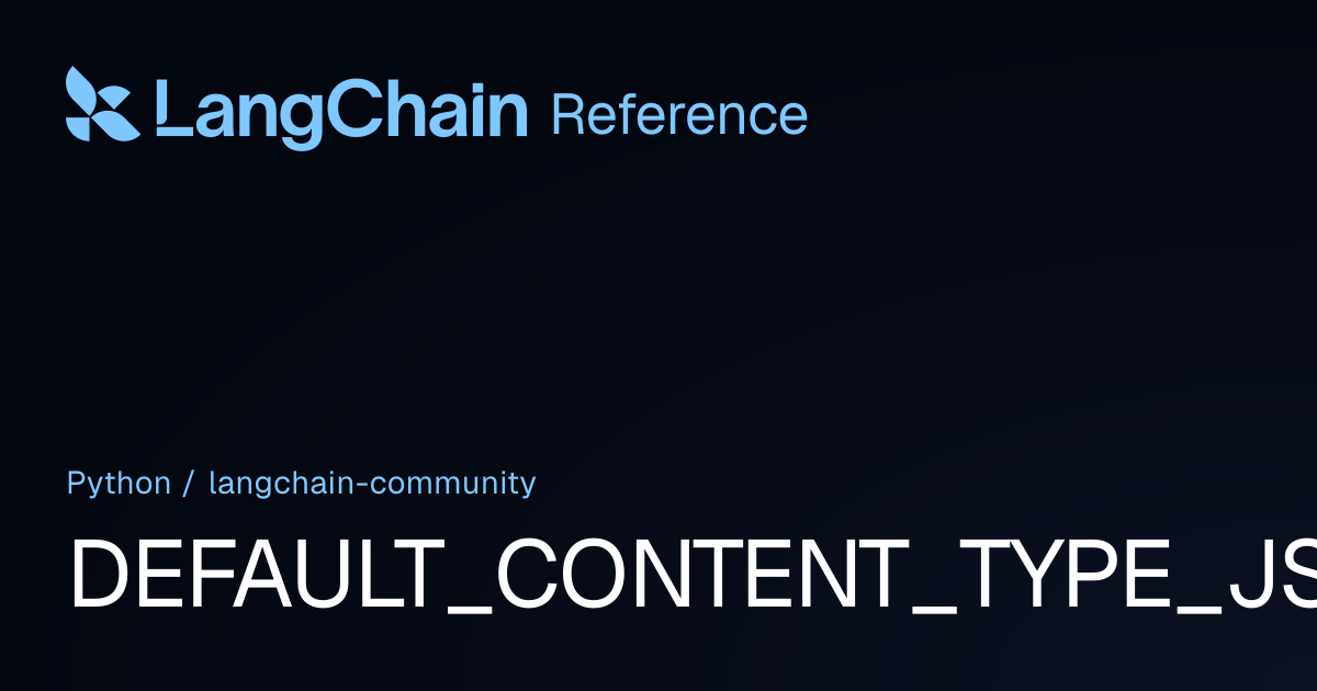 DEFAULT_CONTENT_TYPE_JSON | langchain_community | LangChain Reference