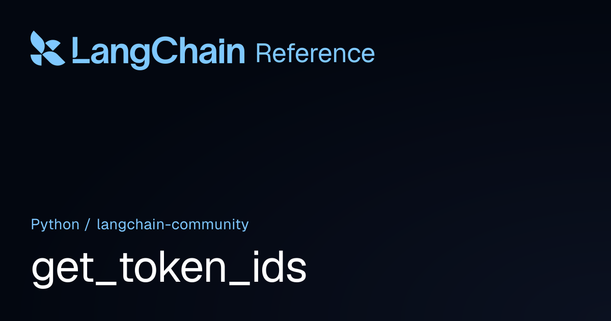 get_token_ids | langchain_community | LangChain Reference