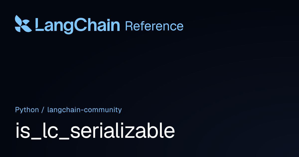 is_lc_serializable | langchain_community | LangChain Reference
