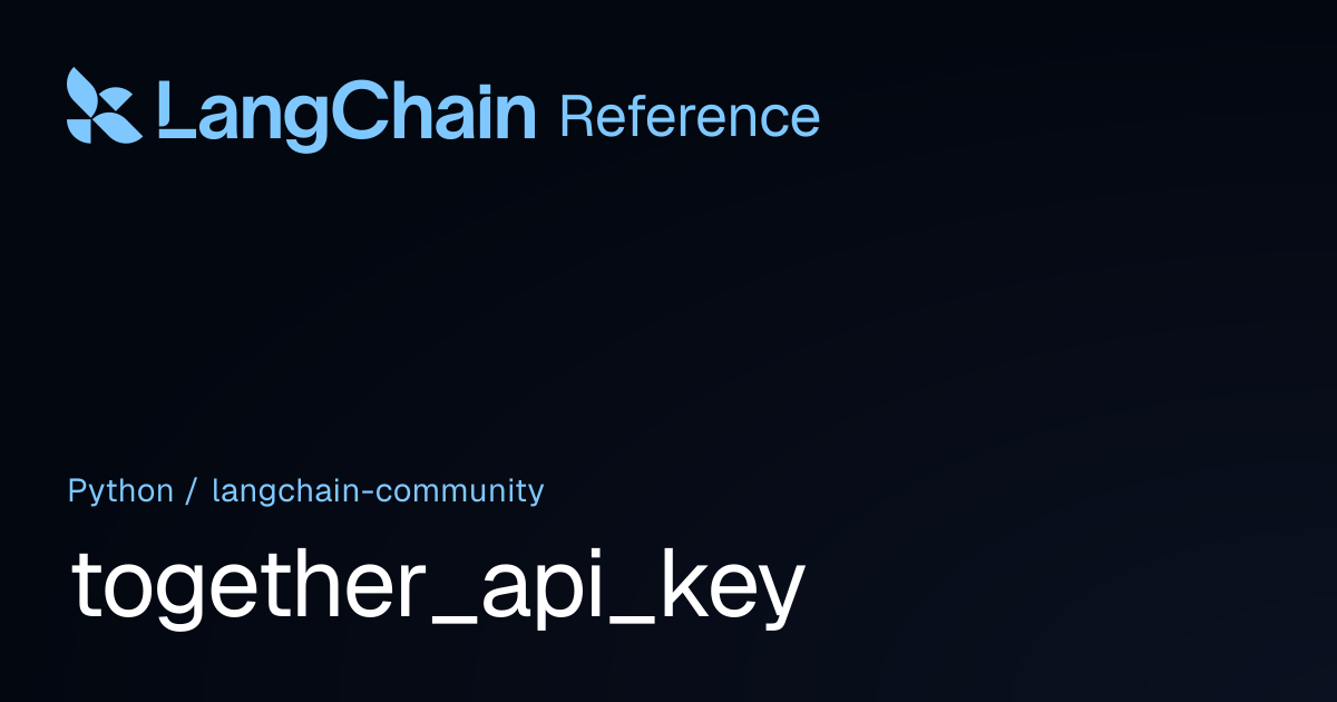 together_api_key | langchain_community | LangChain Reference