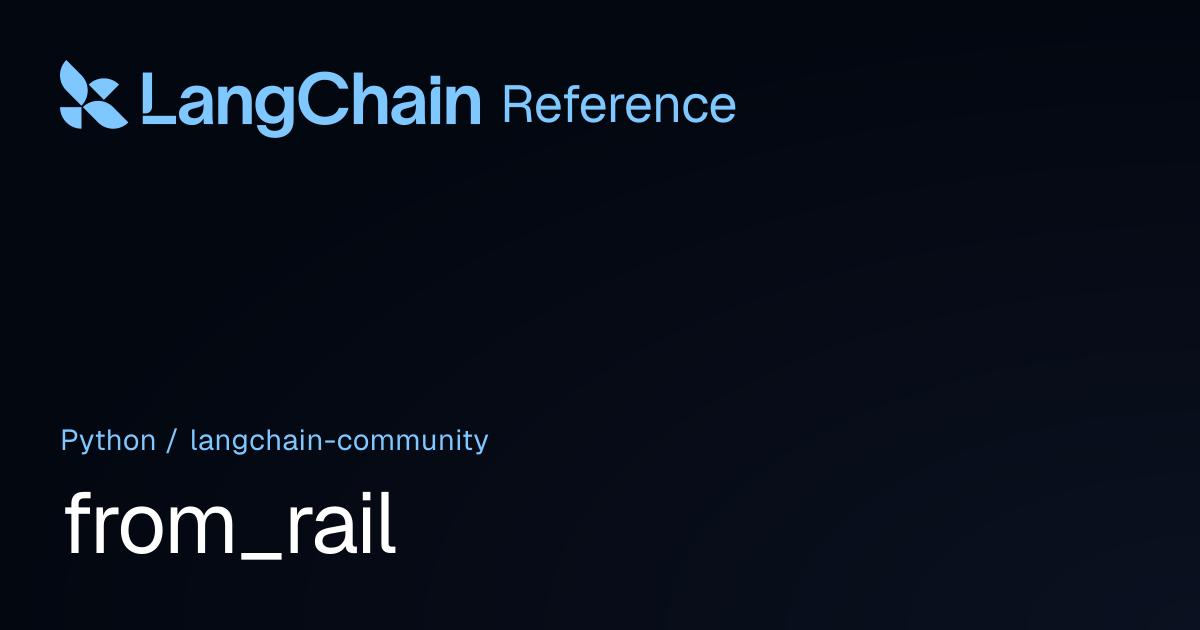 from_rail | langchain_community | LangChain Reference