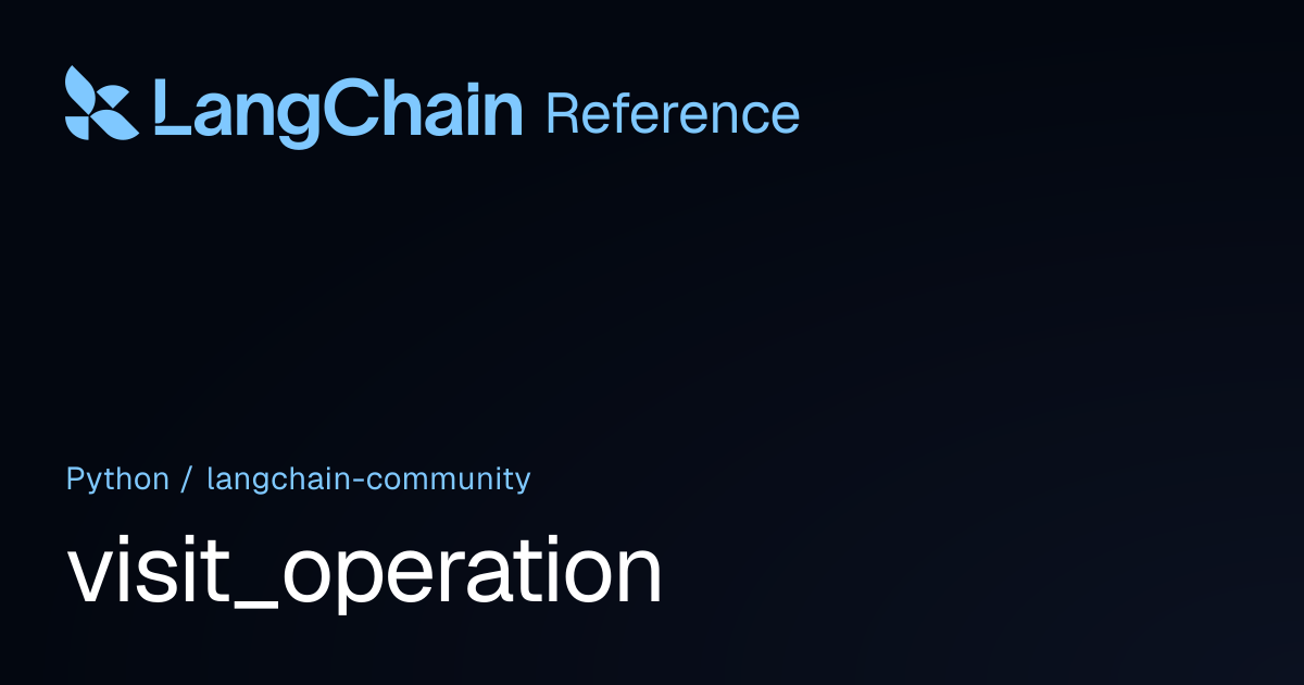 visit_operation | langchain_community | LangChain Reference