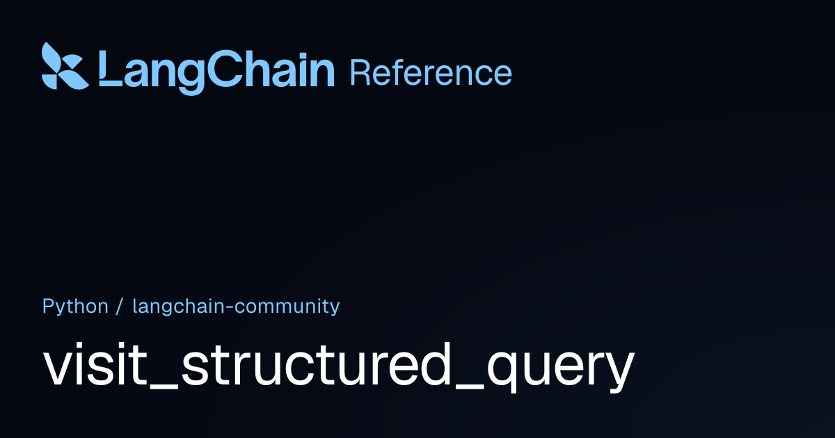 visit_structured_query | langchain_community | LangChain Reference
