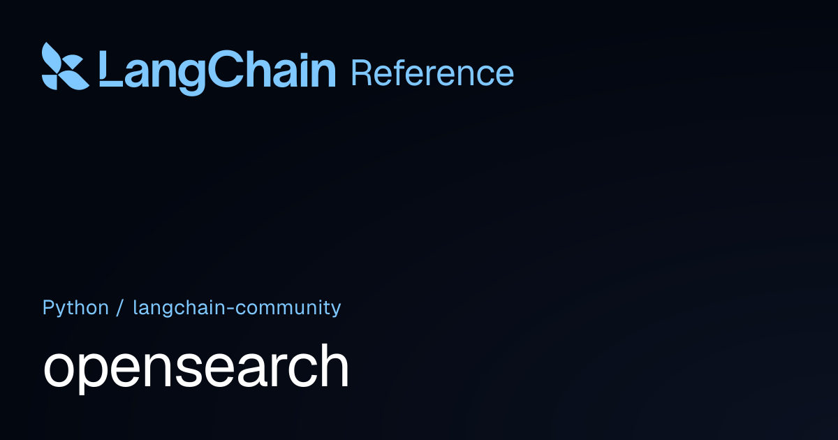 opensearch | langchain_community | LangChain Reference