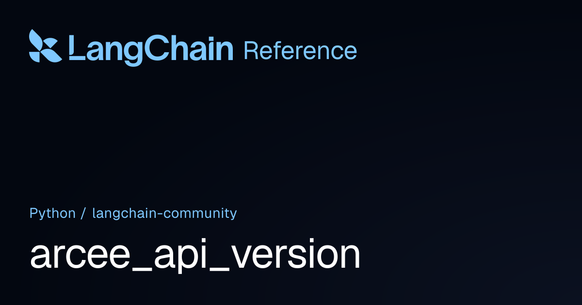 arcee_api_version | langchain_community | LangChain Reference