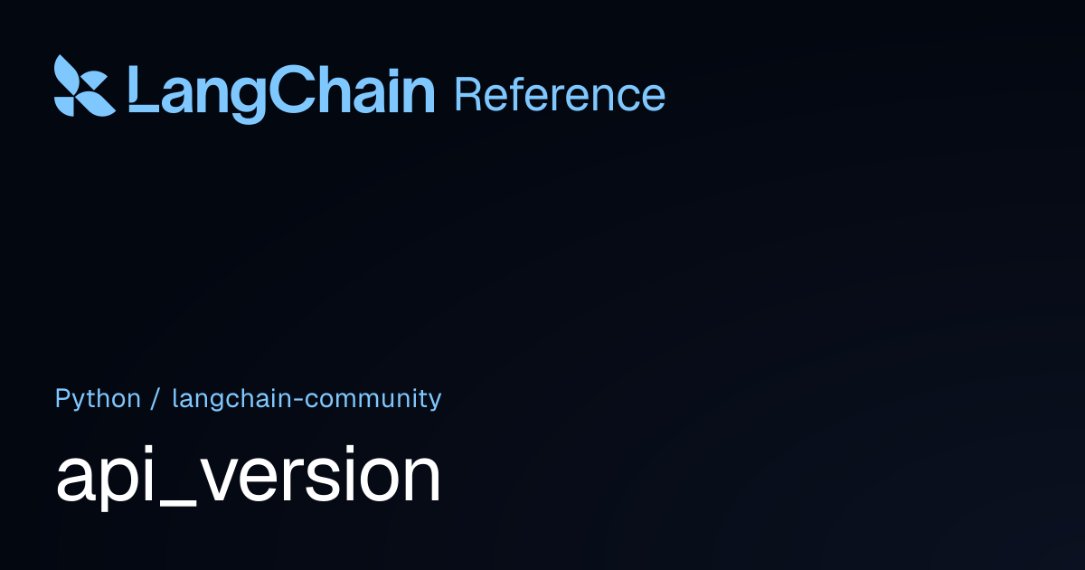 api_version | langchain_community | LangChain Reference
