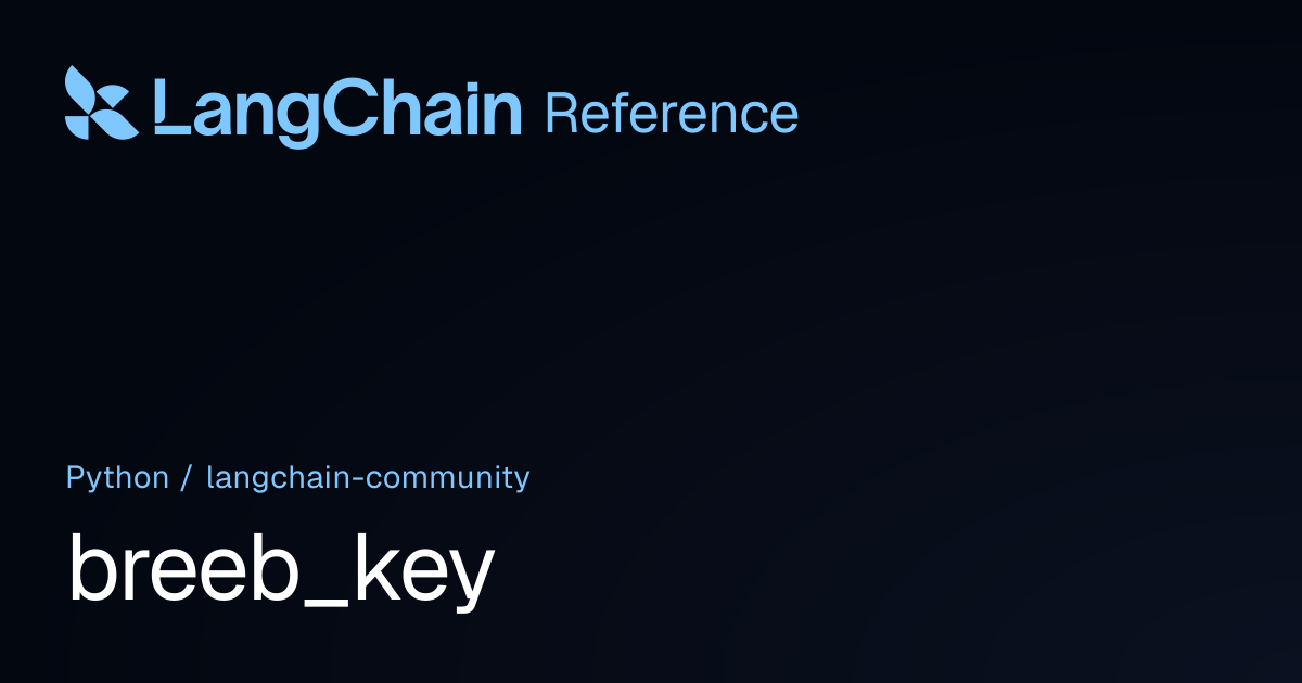breeb_key | langchain_community | LangChain Reference