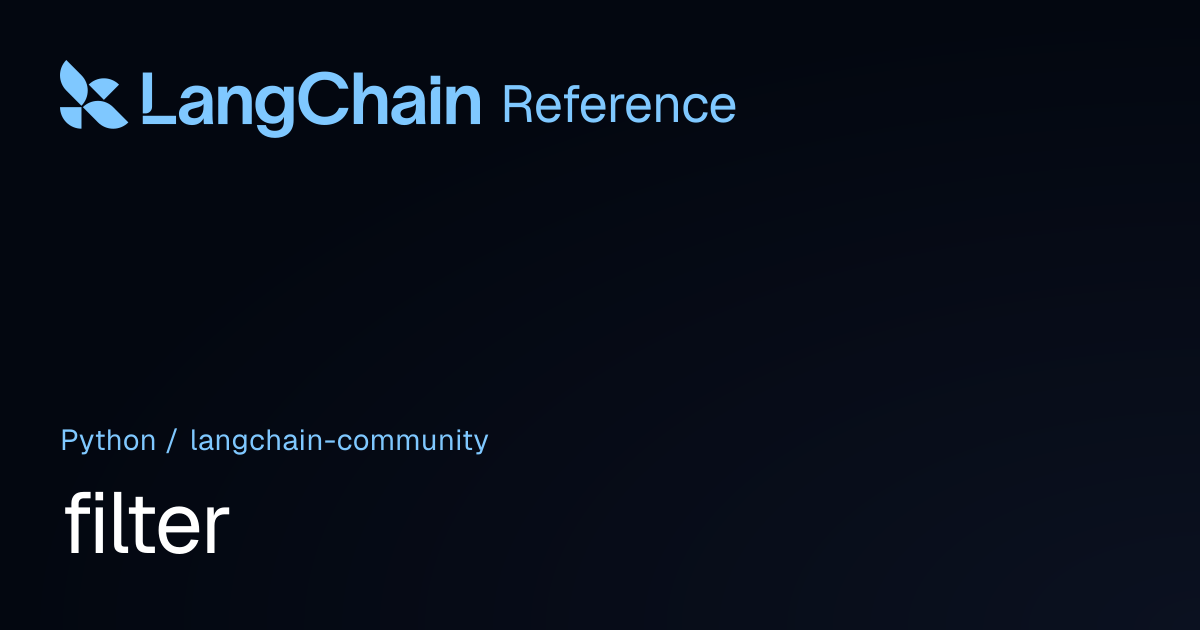 filter | langchain_community | LangChain Reference
