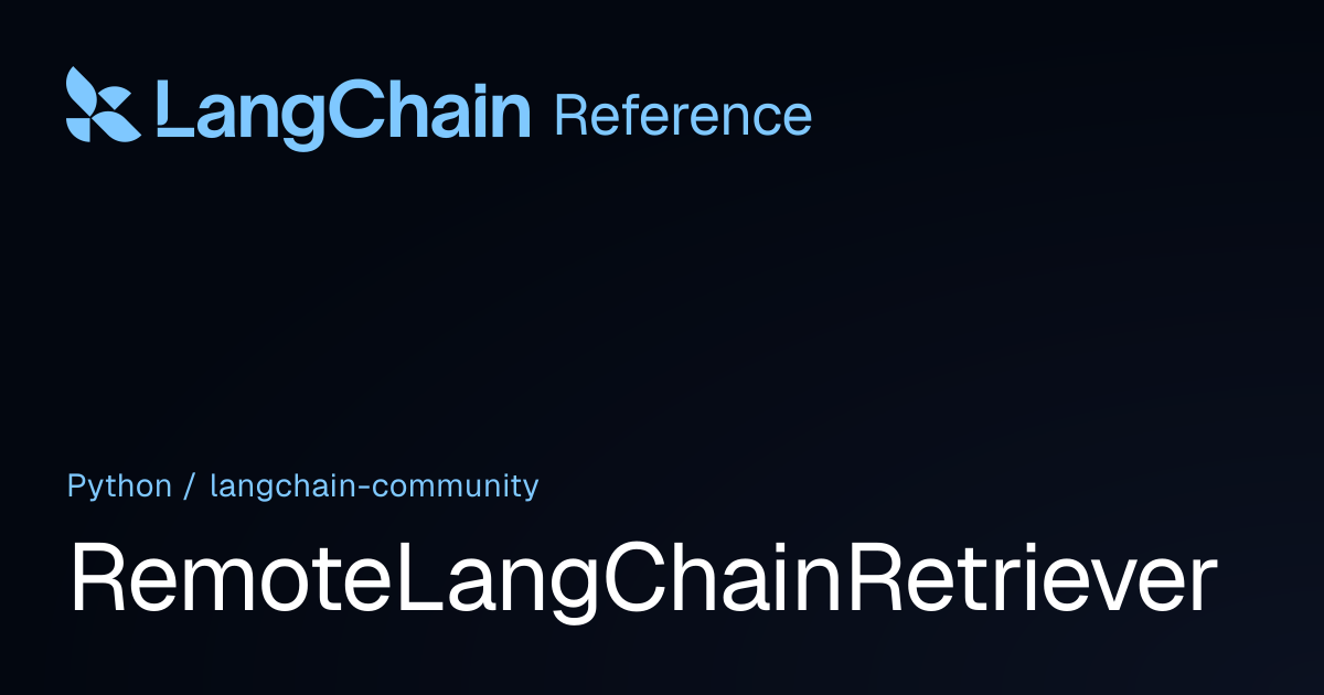 RemoteLangChainRetriever | langchain_community | LangChain Reference