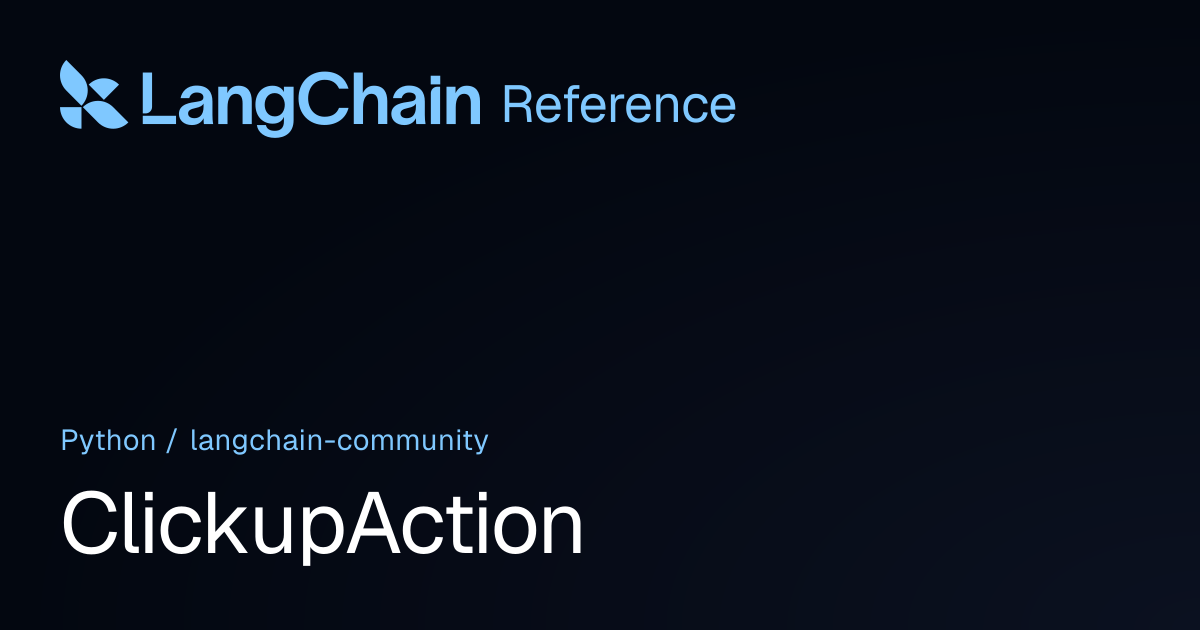 ClickupAction | langchain_community | LangChain Reference