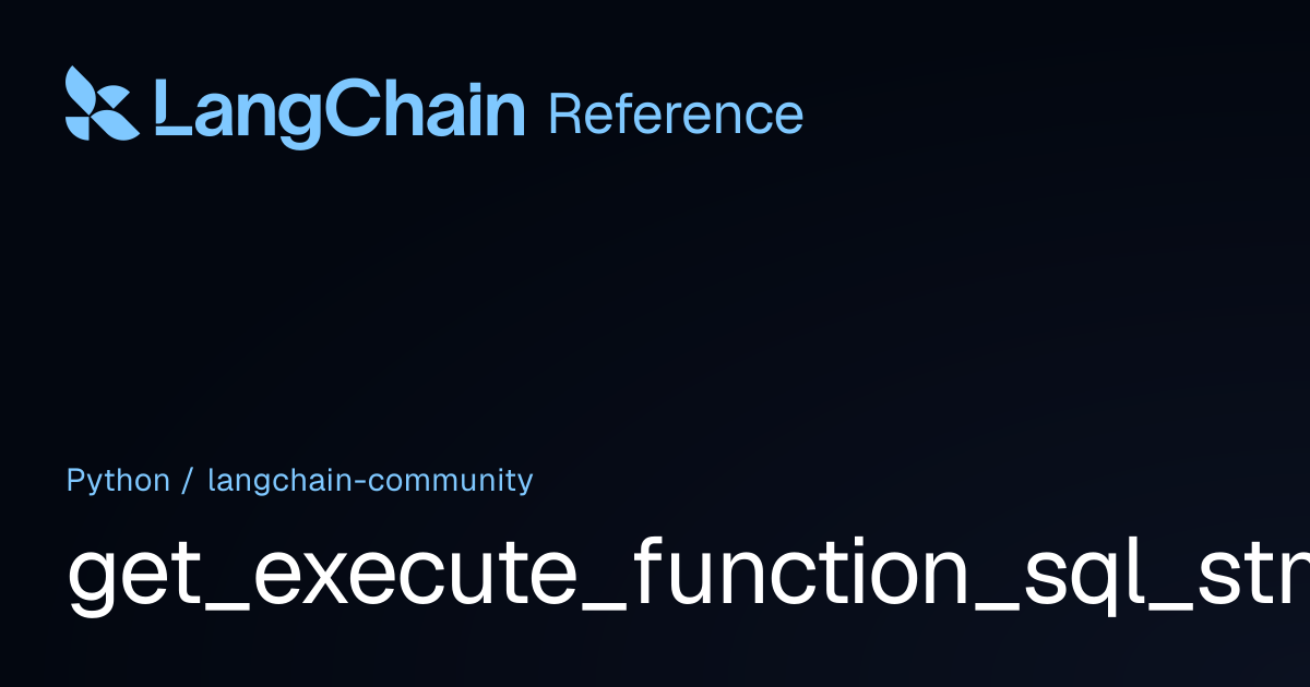 get_execute_function_sql_stmt | langchain_community | LangChain Reference