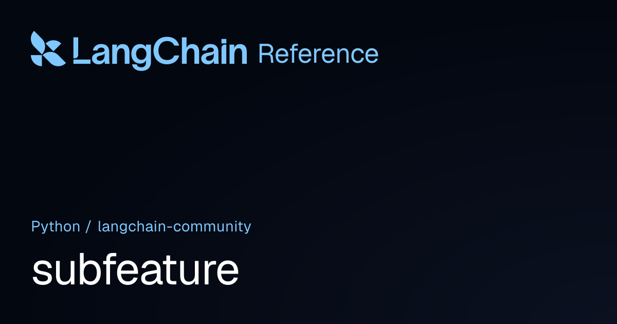 subfeature | langchain_community | LangChain Reference