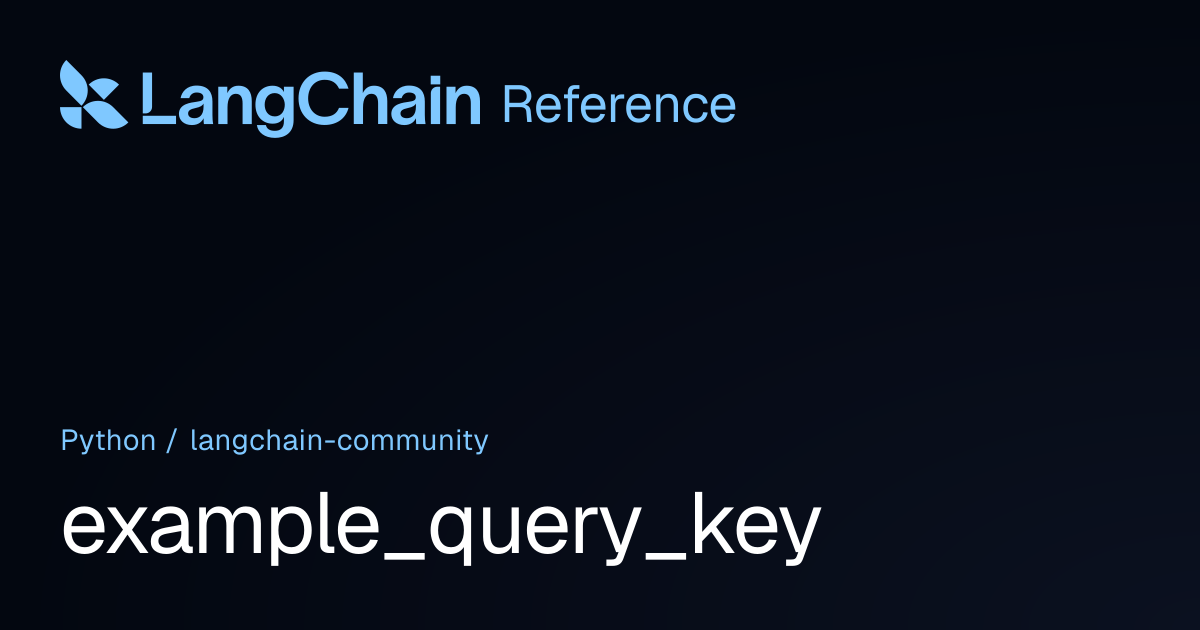 example_query_key | langchain_community | LangChain Reference