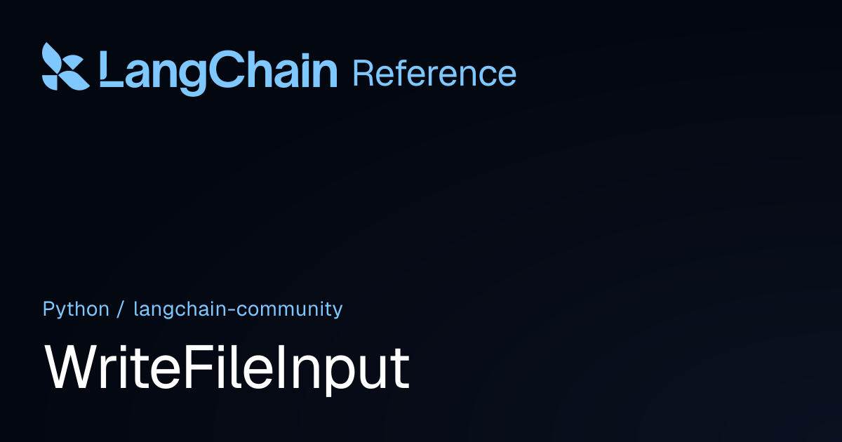 WriteFileInput | langchain_community | LangChain Reference