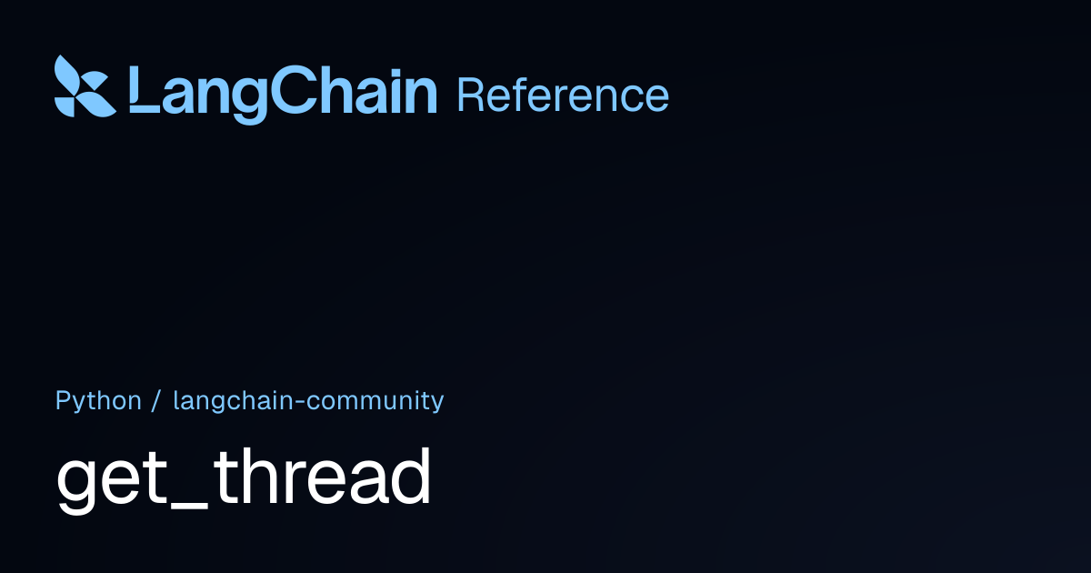 get_thread | langchain_community | LangChain Reference