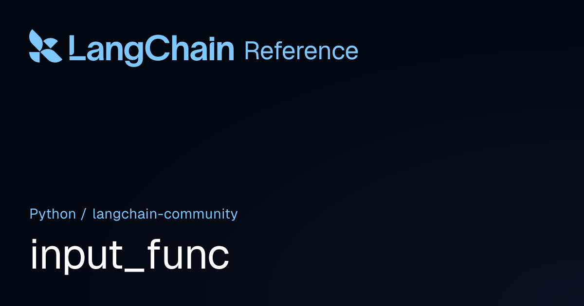 input_func | langchain_community | LangChain Reference
