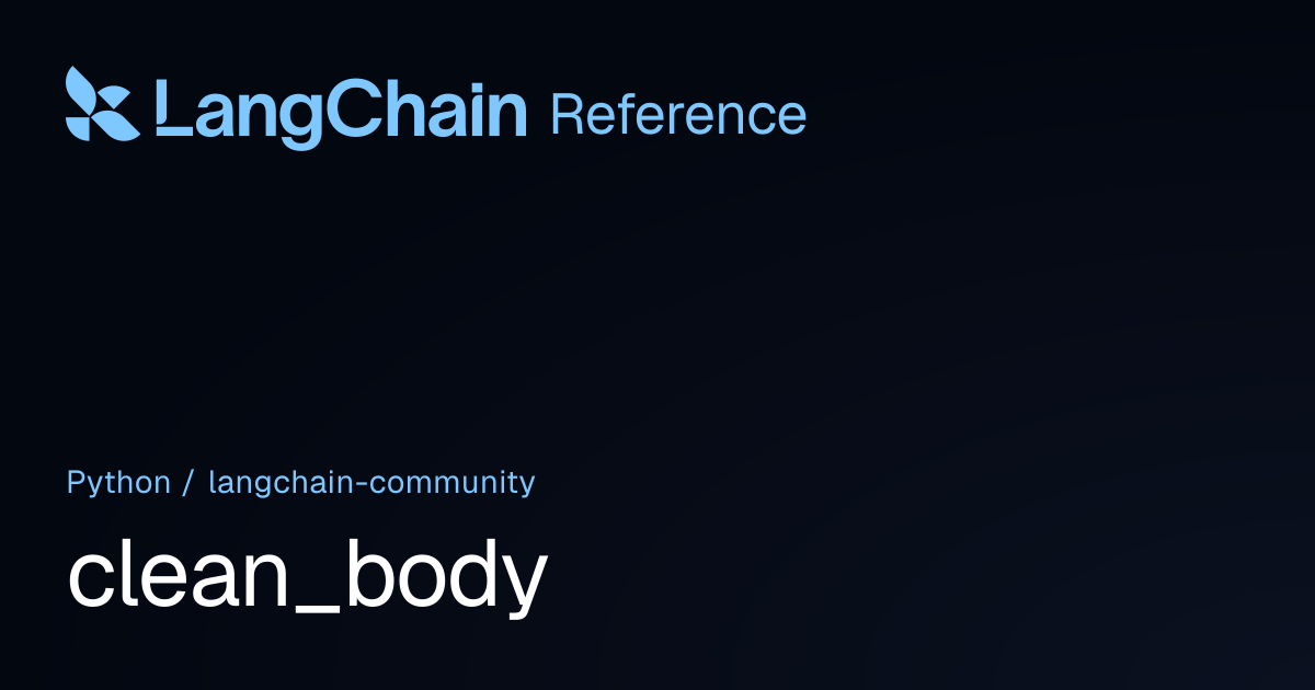 clean_body | langchain_community | LangChain Reference