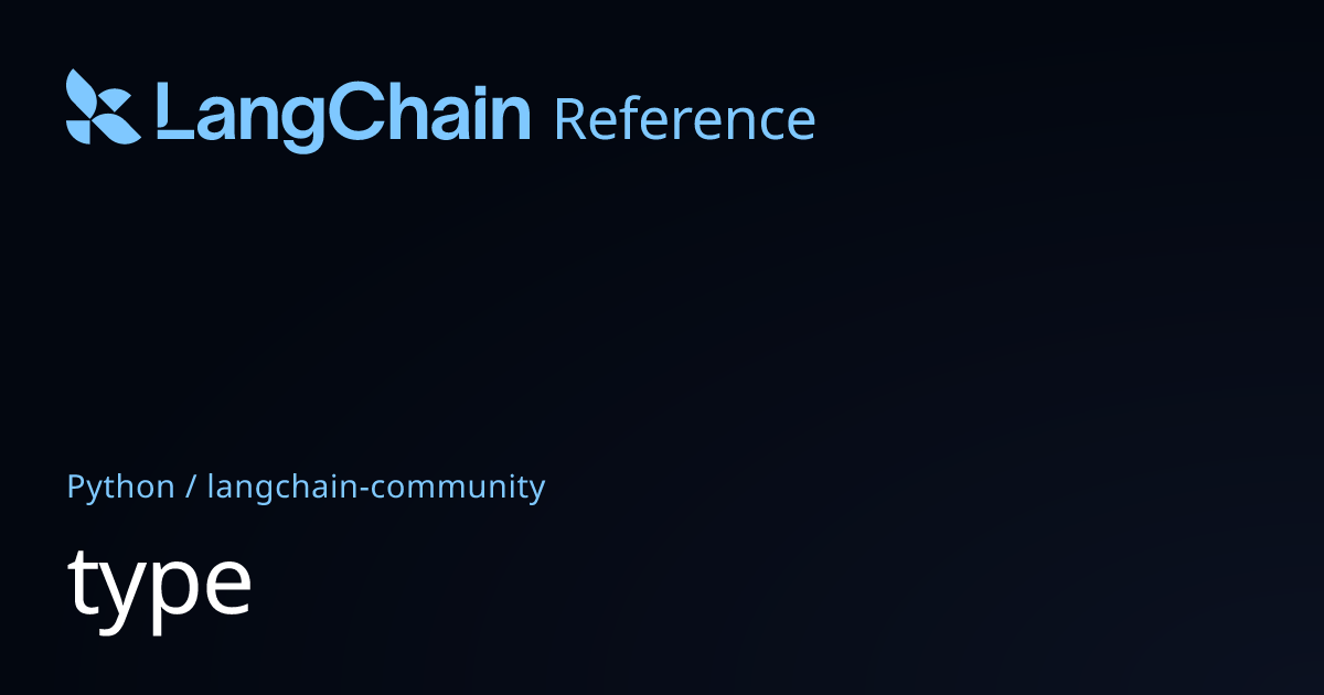 type | langchain_community | LangChain Reference