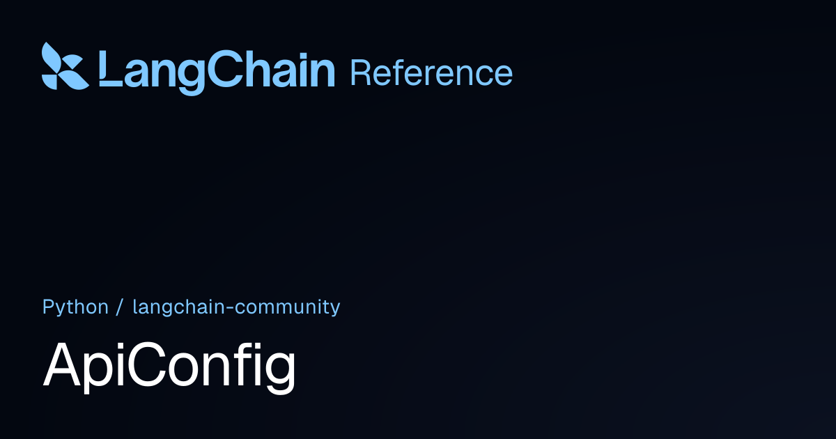 ApiConfig | langchain_community | LangChain Reference