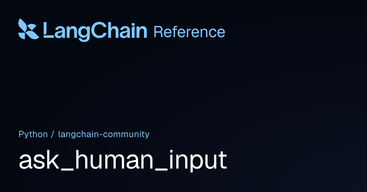 ask_human_input | langchain_community | LangChain Reference