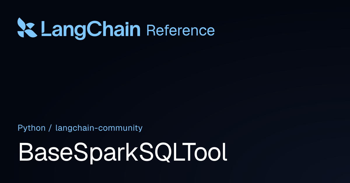 BaseSparkSQLTool | langchain_community | LangChain Reference