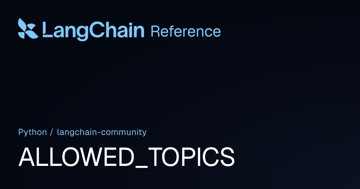 ALLOWED_TOPICS | langchain_community | LangChain Reference